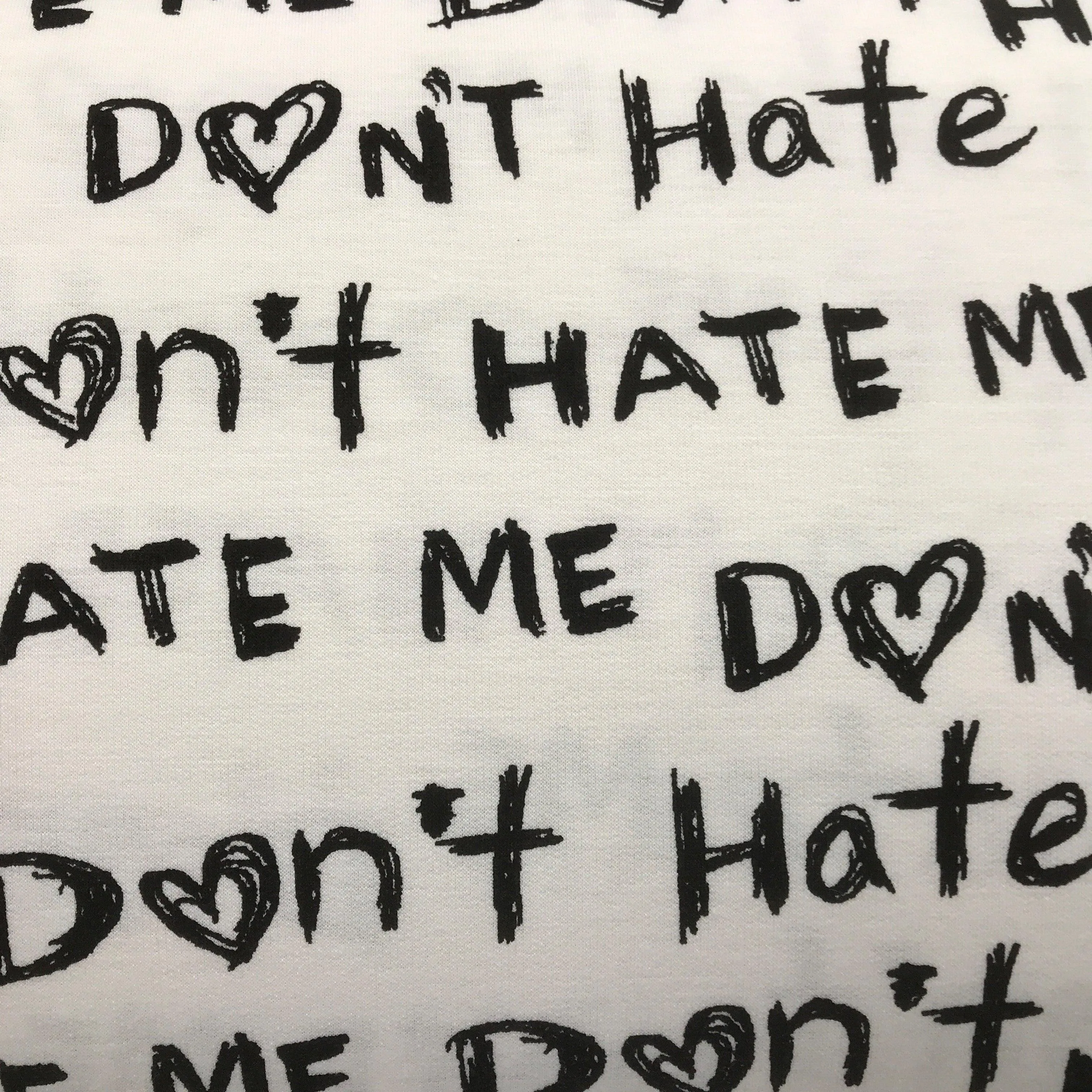 Don't Hate Me-on White Cotton/Poly French Terry Fabric