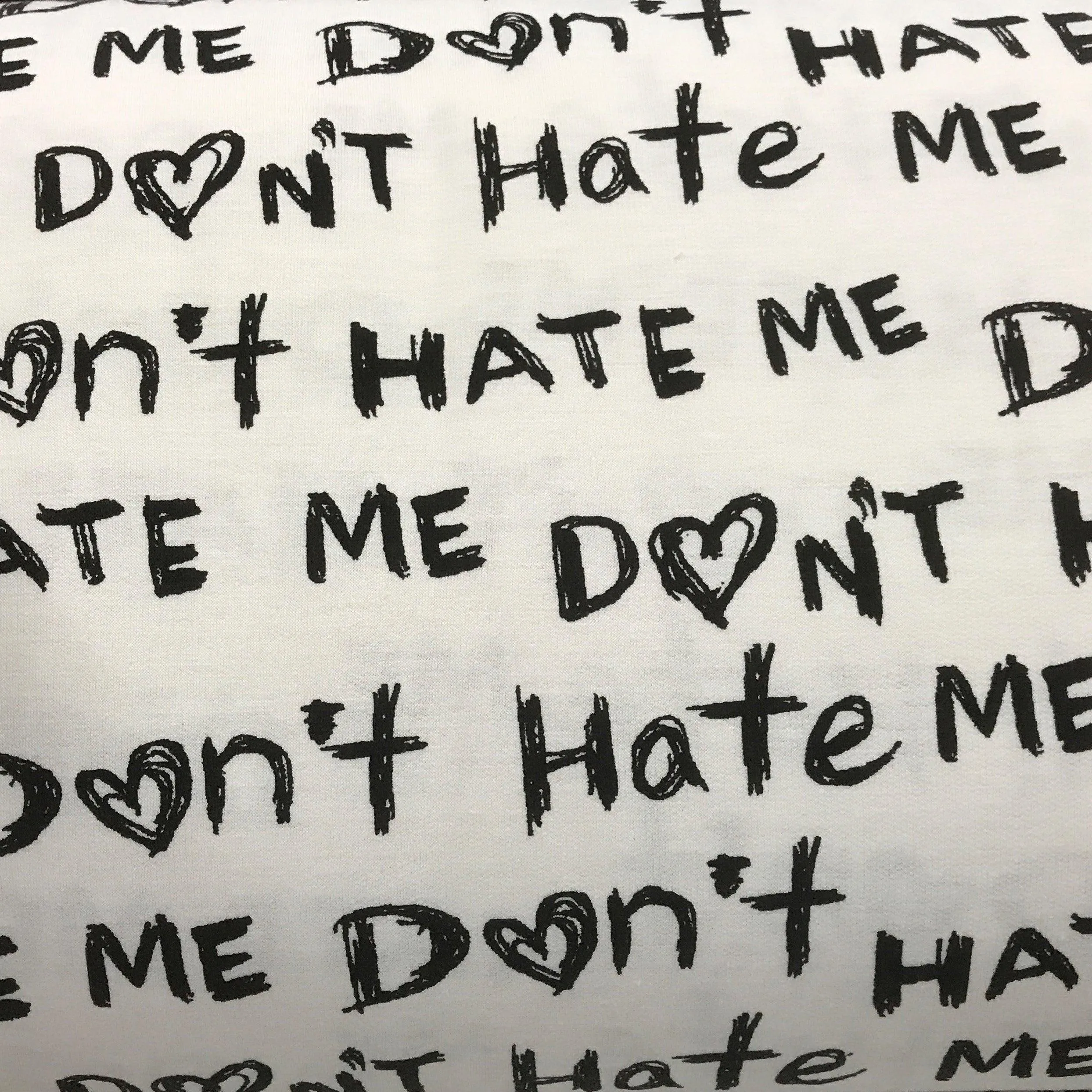 Don't Hate Me-on White Cotton/Poly French Terry Fabric