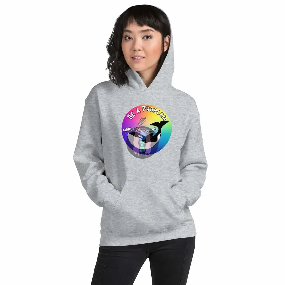 Pride: Orca "Be a Problem Money Can't Solve" Unisex Hoodie