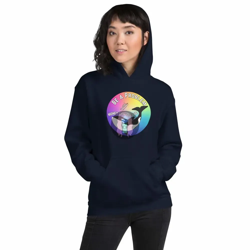 Pride: Orca "Be a Problem Money Can't Solve" Unisex Hoodie