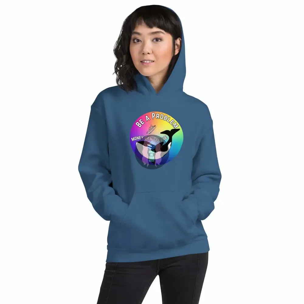 Pride: Orca "Be a Problem Money Can't Solve" Unisex Hoodie