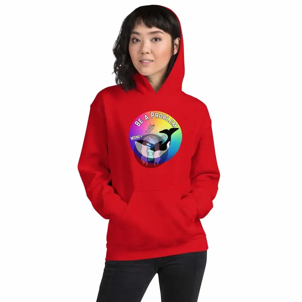 Pride: Orca "Be a Problem Money Can't Solve" Unisex Hoodie