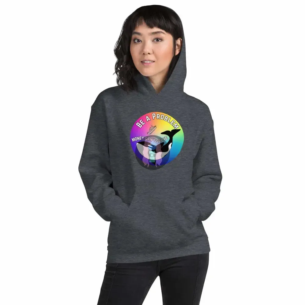 Pride: Orca "Be a Problem Money Can't Solve" Unisex Hoodie