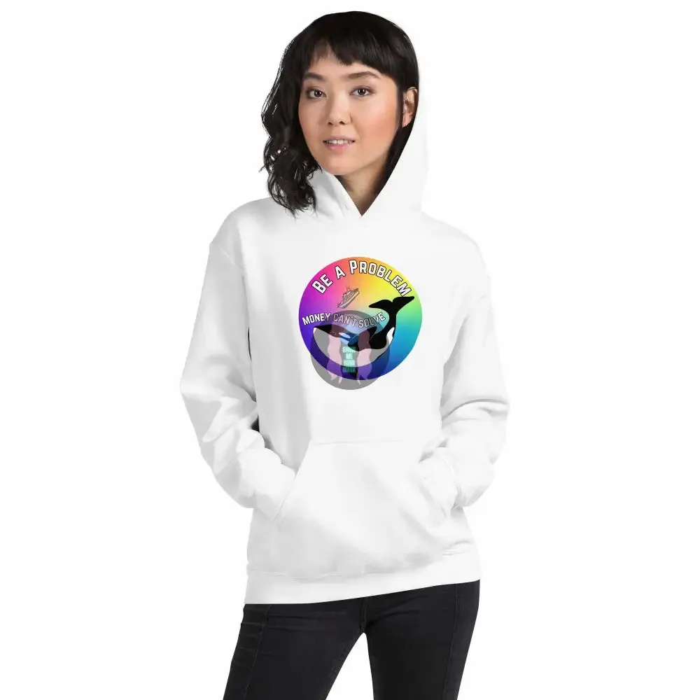 Pride: Orca "Be a Problem Money Can't Solve" Unisex Hoodie