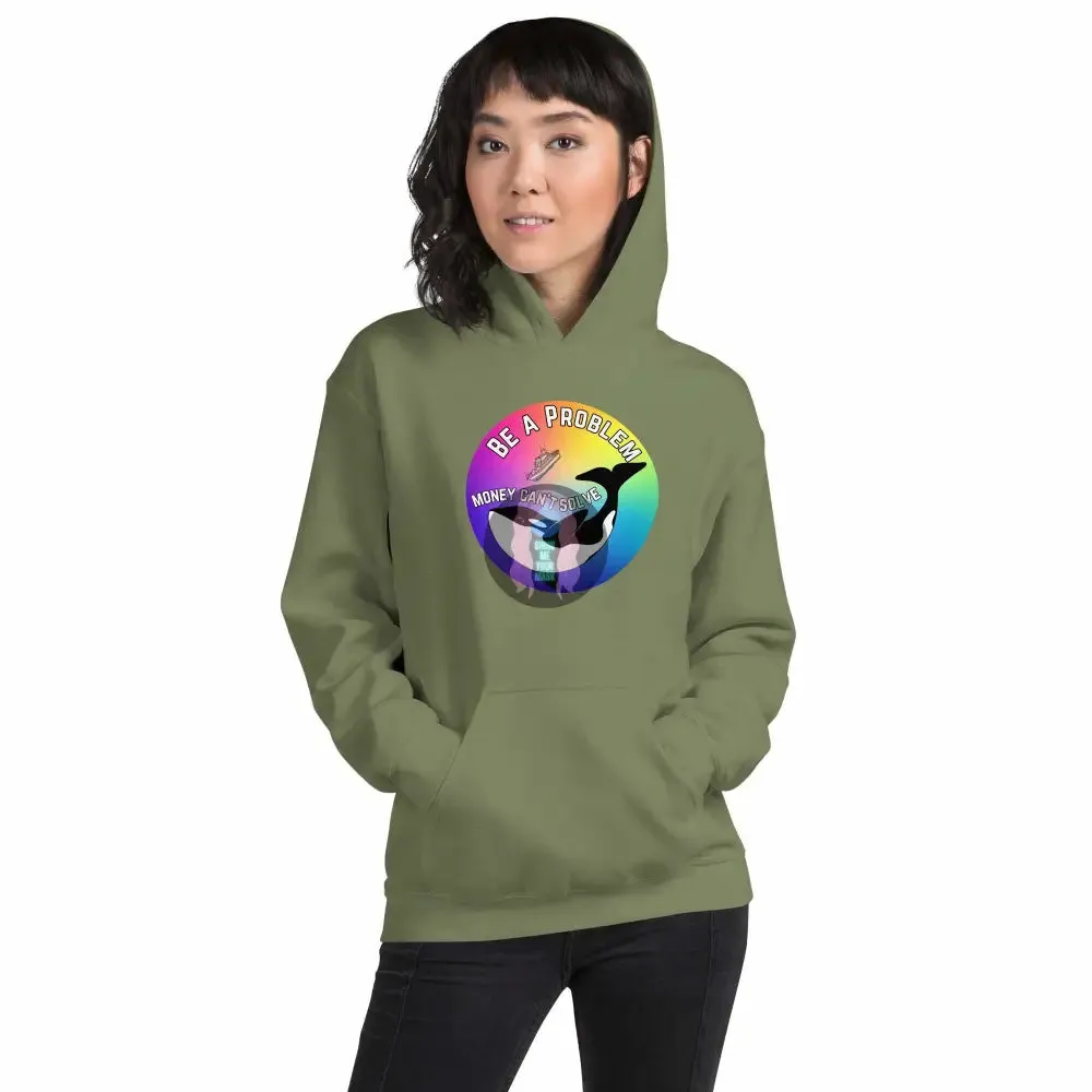 Pride: Orca "Be a Problem Money Can't Solve" Unisex Hoodie