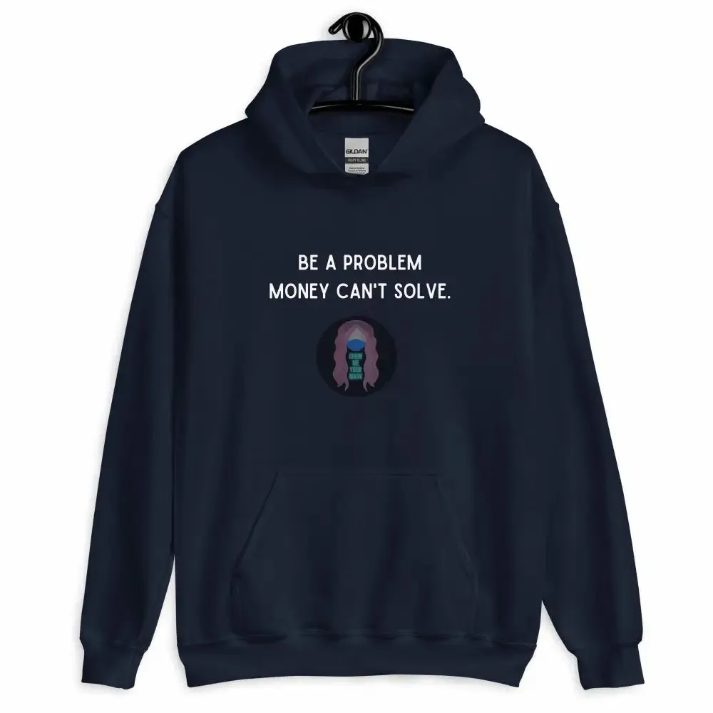 "Be a Problem Money Can't Solve" white text Unisex Hoodie