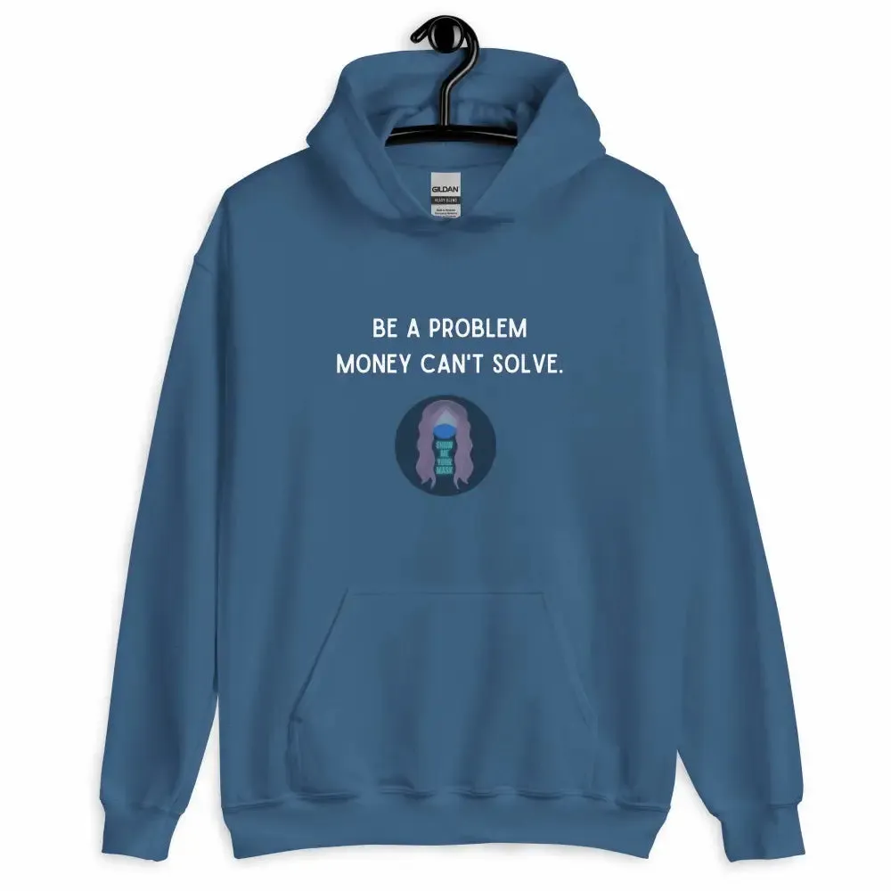 "Be a Problem Money Can't Solve" white text Unisex Hoodie